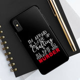 I'm Afraid if I Give Up Crafting I'll Have to Replace it With Murder - Tough Phone Cases