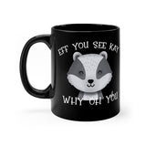 Eff You See Kay Why Oh You Badger - Black mug