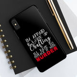 I'm Afraid if I Give Up Crafting I'll Have to Replace it With Murder - Tough Phone Cases