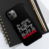I'm Afraid if I Give Up Crafting I'll Have to Replace it With Murder - Tough Phone Cases